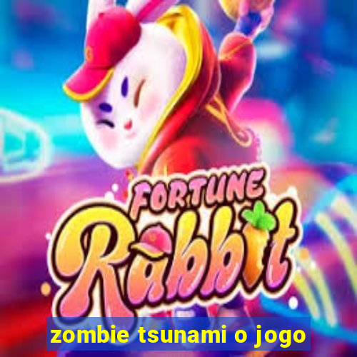 zombie tsunami o jogo